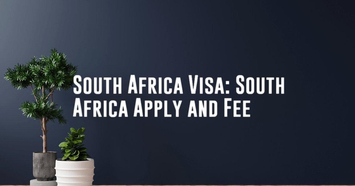South Africa Visa: South Africa Apply and Fee