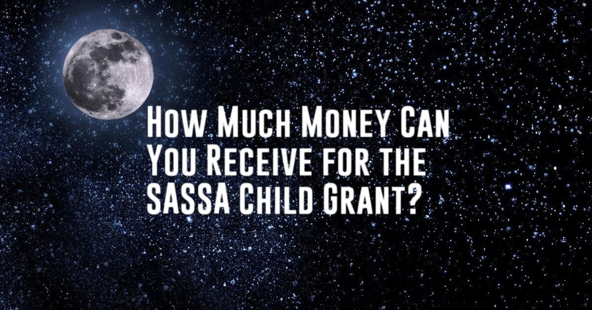 How Much Money Can You Receive for the SASSA Child Grant?