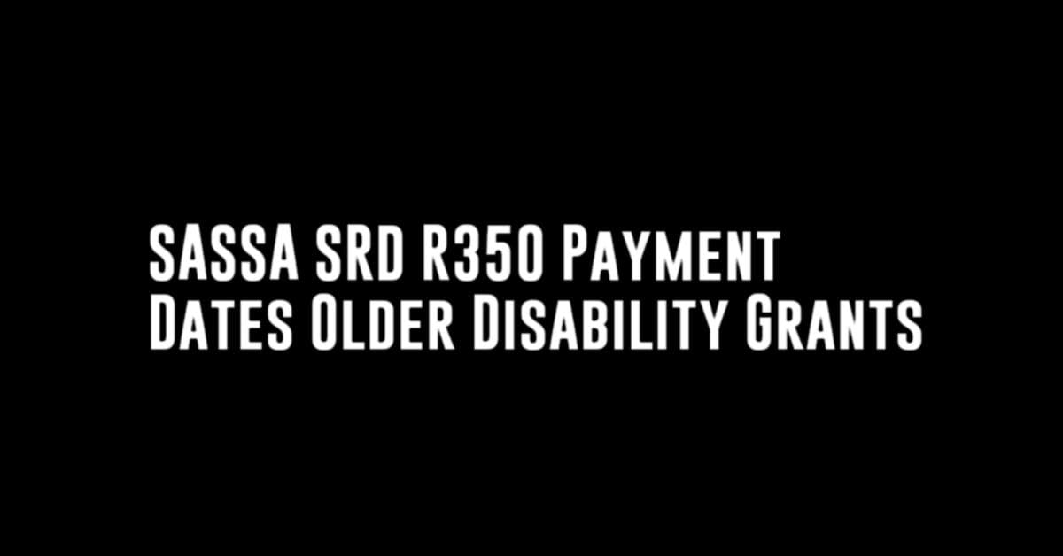 SASSA SRD R350 Payment Dates Older Disability Grants
