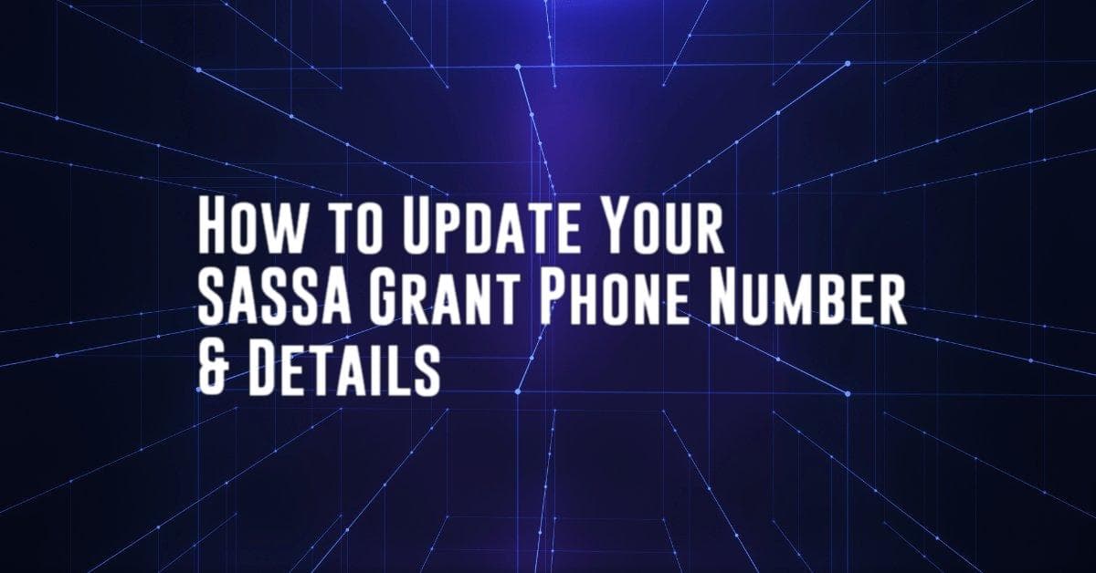 How to Update Your SASSA Grant Phone Number &#038; Details