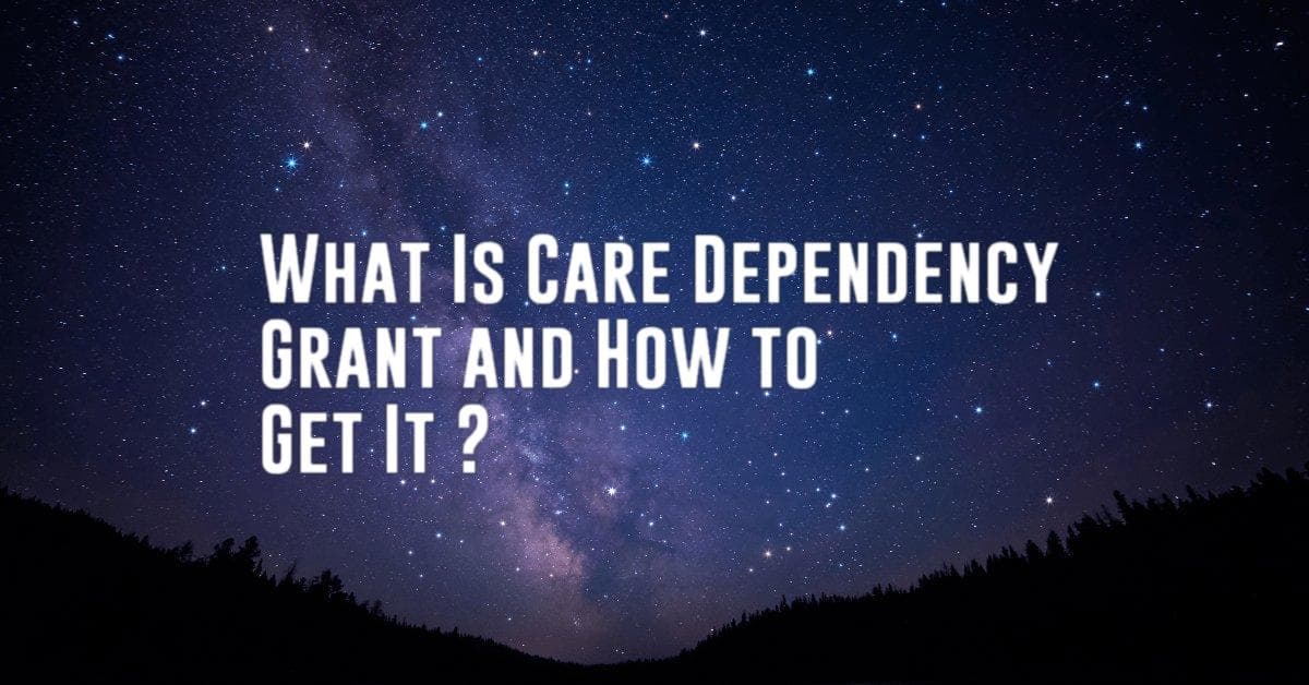 What Is Care Dependency Grant and How to Get It ?