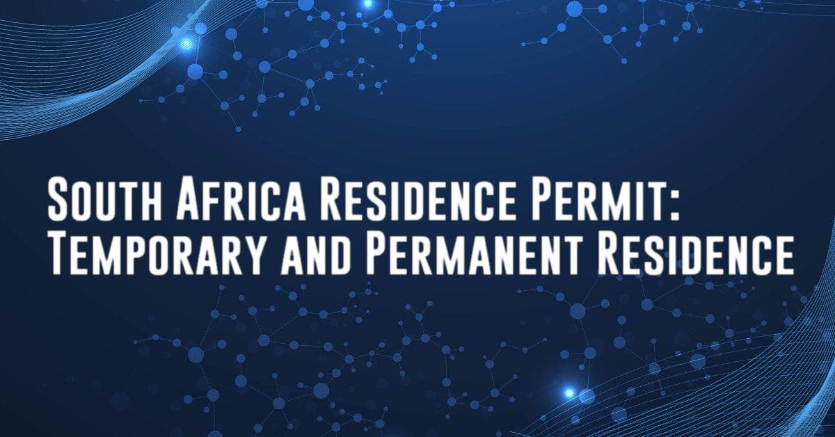 South Africa Residence Permit: Temporary and Permanent Residence