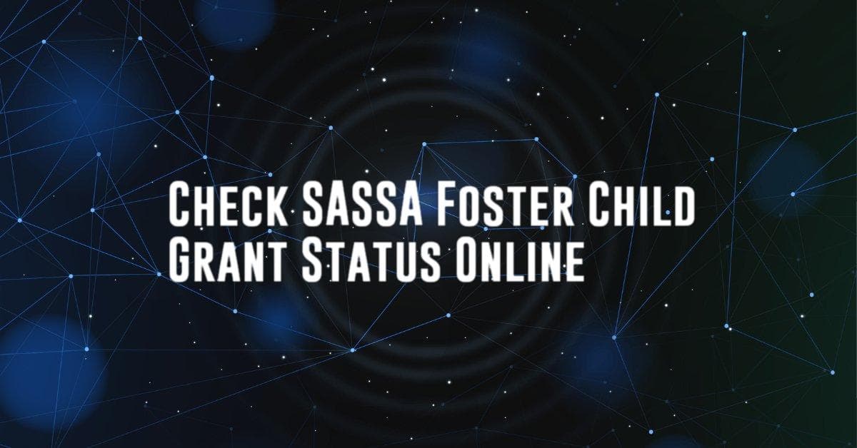Check SASSA Foster Child Grant Status Online