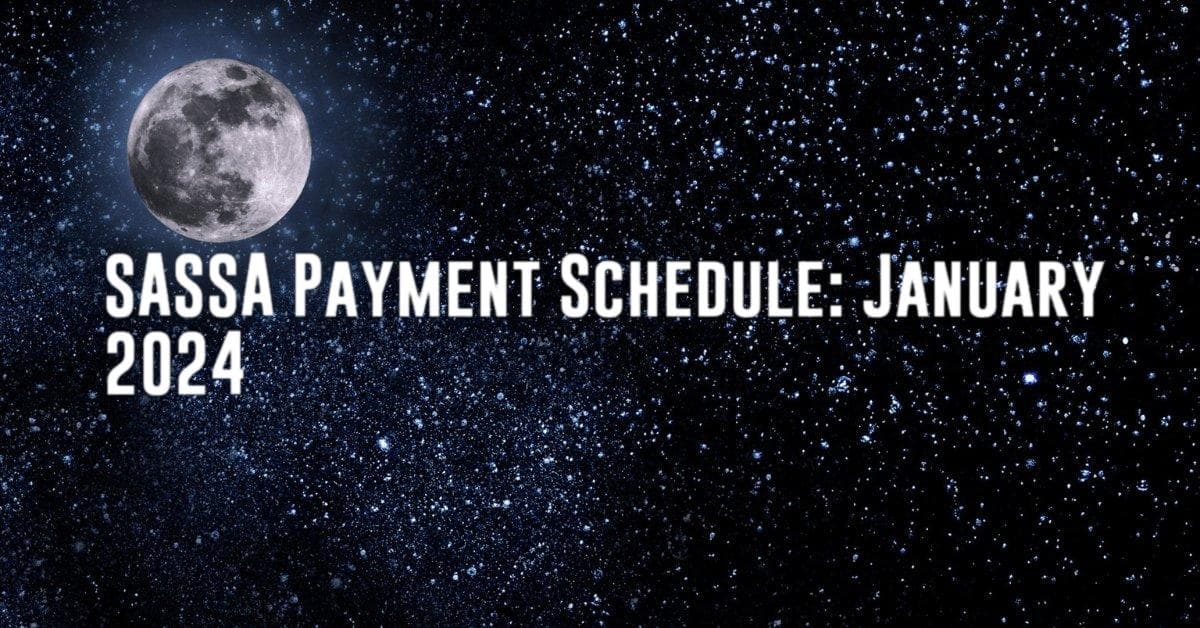 SASSA Payment Schedule: January 2024